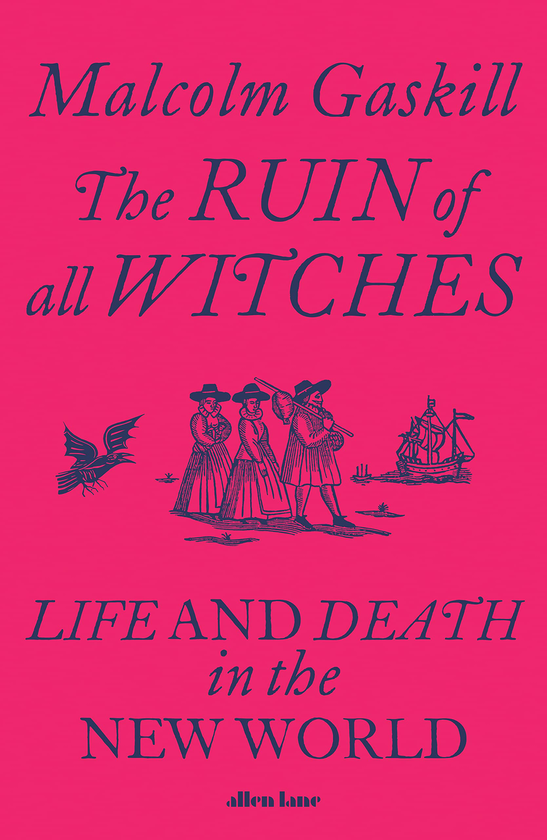 Бумажная книга «The Ruin of All Witches. Life and Death in the New World», автор Малкольм Гаскилл - фото №1