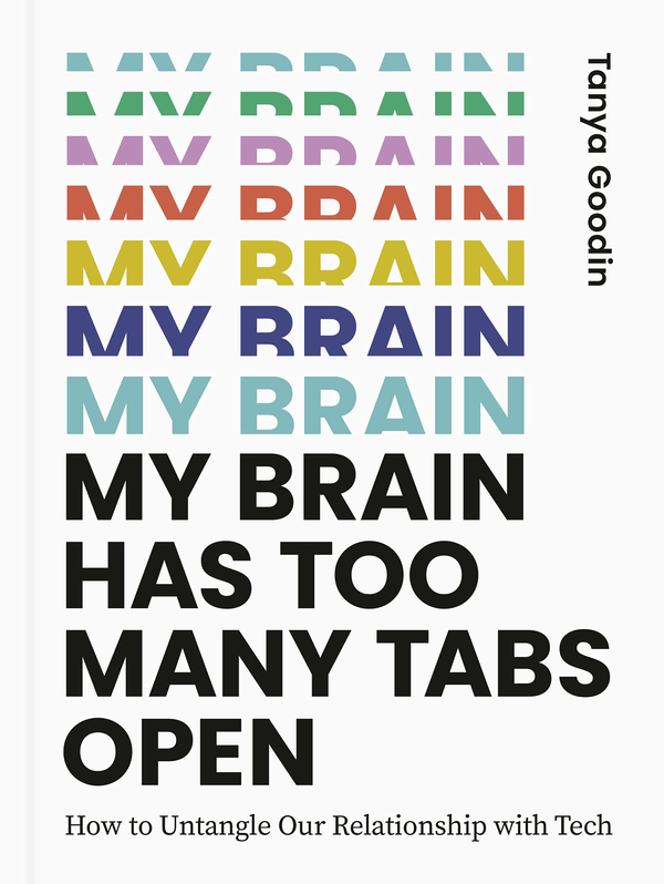 Бумажная книга «My Brain Has Too Many Tabs Open. How to Untangle Our Relationship with Tech», автор Таня Гудин - фото №1