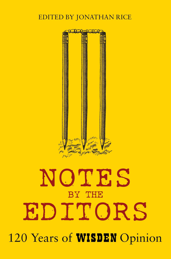Паперова книга «Notes By The Editor. 120 Years of Wisden Opinion», автор Джонатан Райс - фото №1