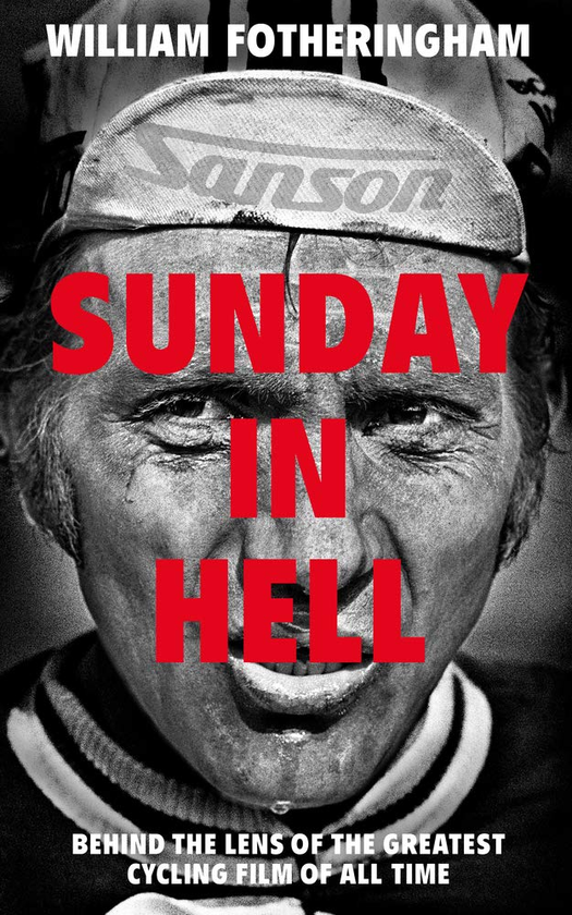 Бумажная книга «Sunday in Hell. Behind the Lens of the Greatest Cycling Film of All Time», автор Уильям Фотерингем - фото №1