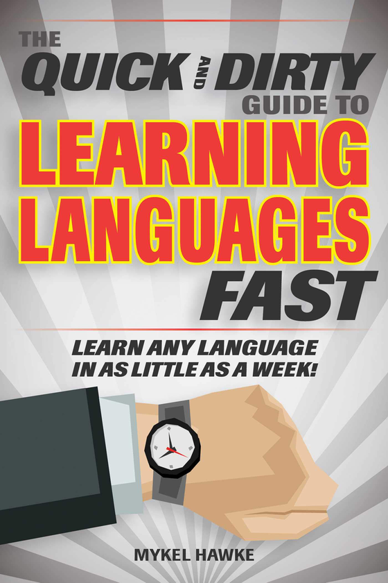 Бумажная книга «The Quick and Dirty Guide to Learning Languages Fast : Learn Any Language in as Little as a Week!», автор Майкл Хоук - фото №1