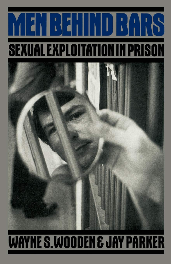 Бумажная книга «Men Behind Bars. Sexual Exploitation In Prison», авторов Джей Паркер, Уэйн Вуден - фото №1