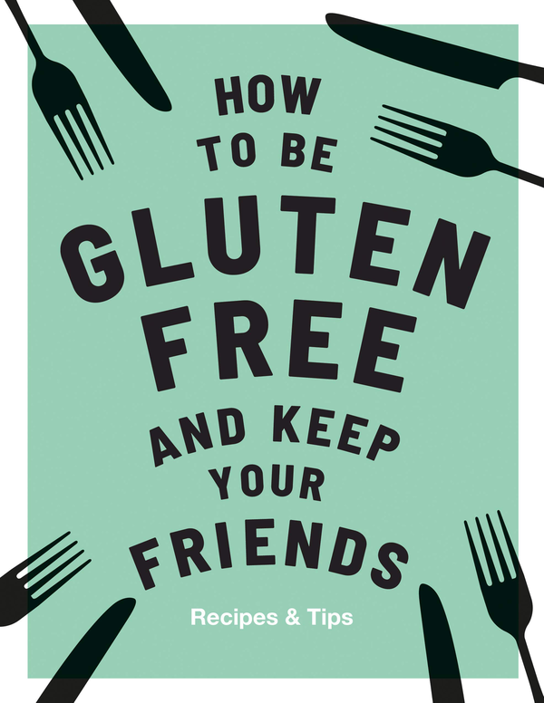 Бумажная книга «How to be Gluten-Free and Keep Your Friends», автор Анна Барнетт - фото №1