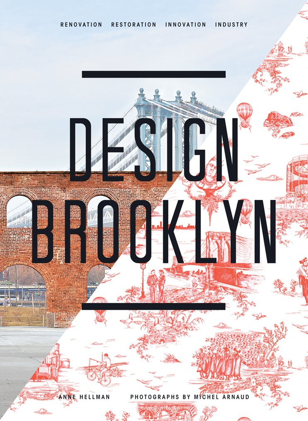 Бумажная книга «Design Brooklyn. Renovation, Restoration, Innovation, Industry», автор Энн Хеллман - фото №1