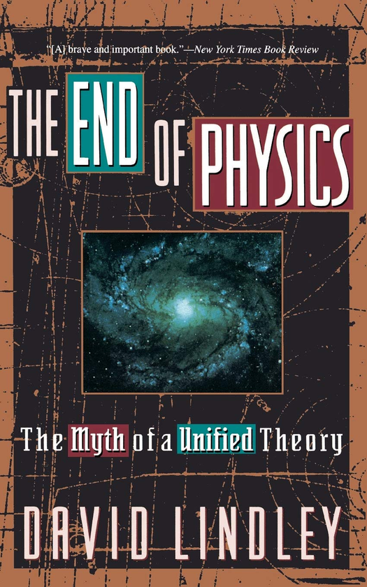 Бумажная книга «The End Of Physics: The Myth Of A Unified Theory», автор Дэвид Линдли - фото №1