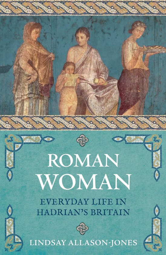Паперова книга «Roman Woman. Everyday Life in Hadrian's Britain», автор Ліндсі Алласон-Джонс - фото №1