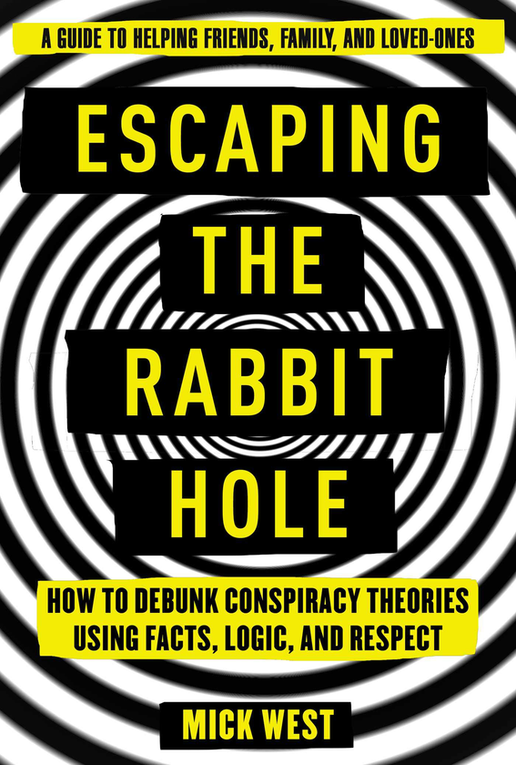 Бумажная книга «Escaping the Rabbit Hole. How to Debunk Conspiracy Theories Using Facts, Logic, and Respect», автор Мик Уэст - фото №1