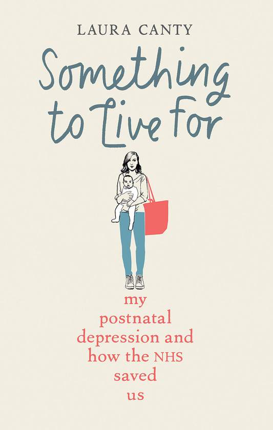 Паперова книга «Something To Live For. My Postnatal Depression and How the NHS Saved Us», автор Лора Кенті - фото №1