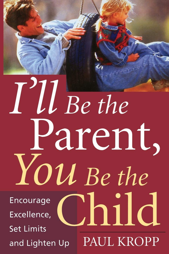 Бумажная книга «I'll Be The Parent, You Be The Child», автор Пол Кропп - фото №1
