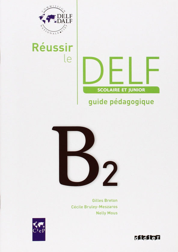 Паперова книга «Réussir le DELF scolaire et junior B2 : Guide pédagogique», автор Жиль Бретон - фото №1