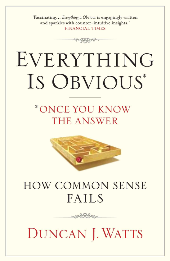Паперова книга «Everything is Obvious. Why Common Sense is Nonsense», автор Дункан Ваттс - фото №1