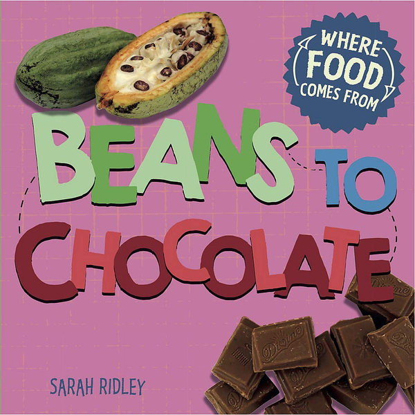 Бумажная книга «Where Food Comes From: Beans to Chocolate», автор Сара Ридли - фото №1