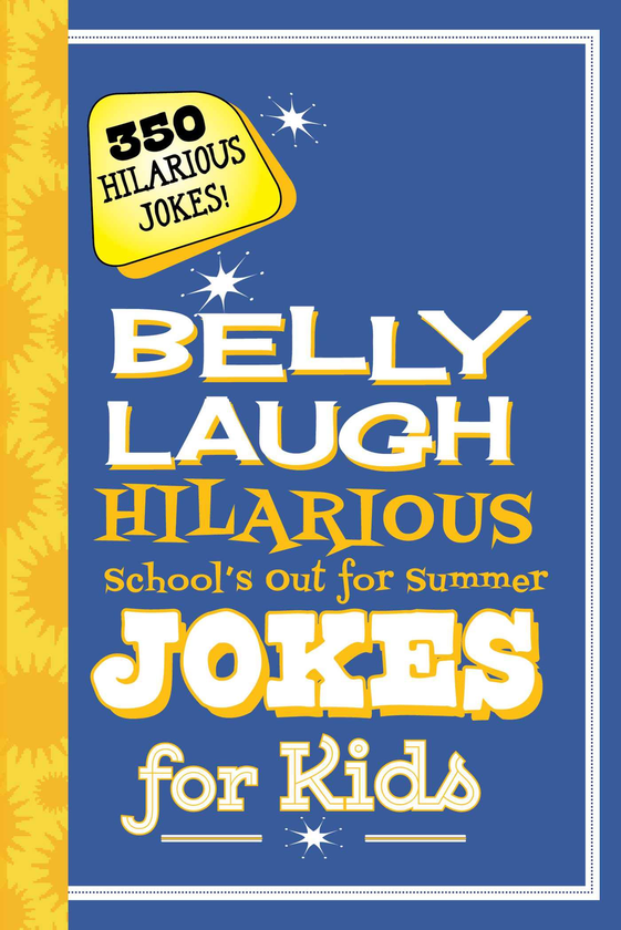 Бумажная книга «Belly Laugh Hilarious School's Out for Summer Jokes for Kids : 350 Hilarious Summer Jokes!» - фото №1