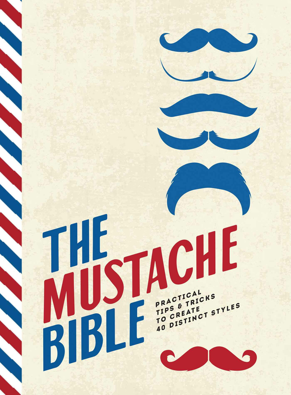 Бумажная книга «The Mustache Bible. Practical tips & tricks to create 40 distinct styles», автор Теодор Бирд - фото №1