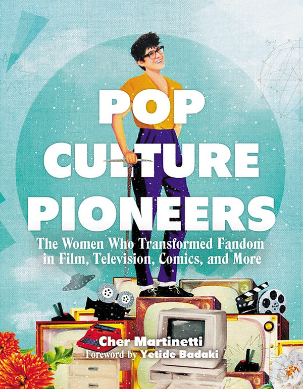Бумажная книга «Pop Culture Pioneers. The Women Who Transformed Fandom in Film, Television, Comics, and More», автор Шер Мартинетти - фото №1