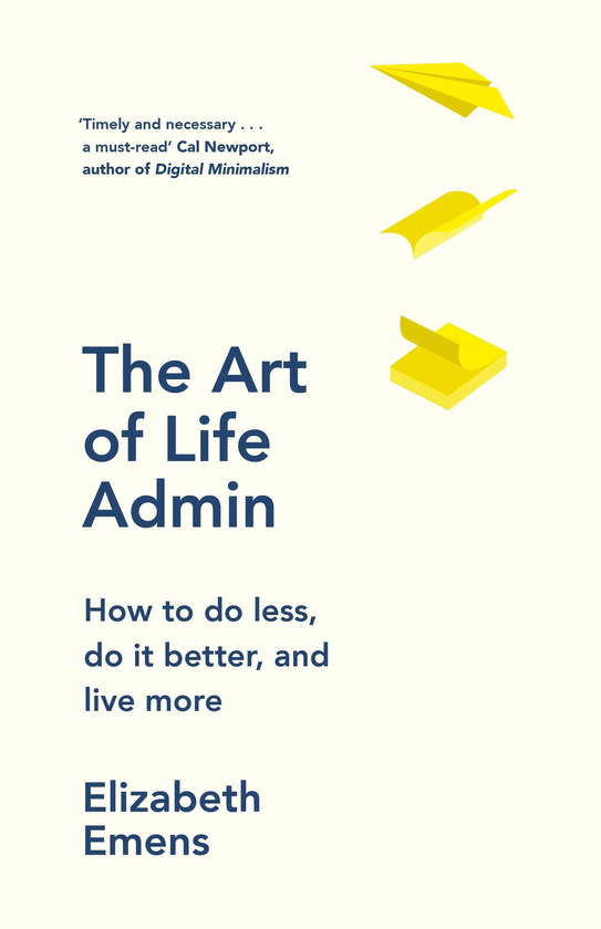 Паперова книга «The Art of Life Admin: How To Do Less, Do It Better, and Live More», автор Елізабет Еменс - фото №1