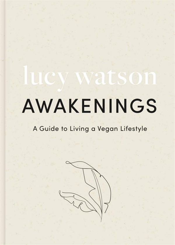 Паперова книга «Awakenings. A guide to living a vegan lifestyle», автор Люсі Уотсон - фото №1
