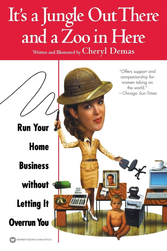 Бумажная книга «It's a Jungle Out There and a Zoo in Here. Run Your Home Business without Letting It Overrun You», автор Шерил Демас - фото №1