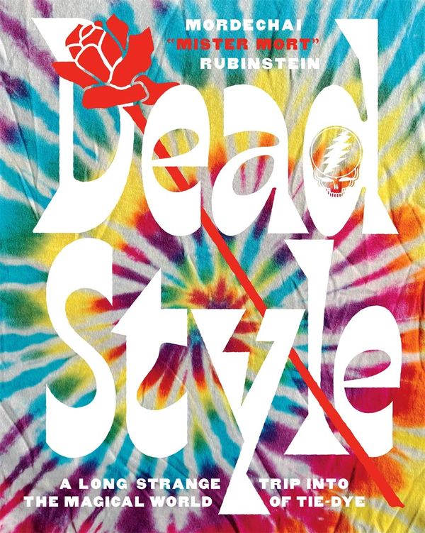 Бумажная книга «Dead Style. A Long Strange Trip into the Magical World of Tie-Dye», автор Мордекай Рубинштейн - фото №1