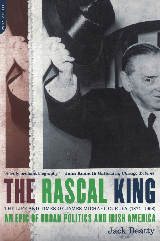 Бумажная книга «The Rascal King. The Life And Times Of James Michael Curley (1874-1958)», автор Джек Битти - фото №1