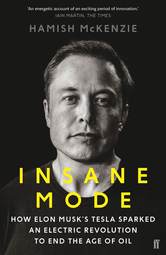 Бумажная книга «Insane Mode. How Elon Musk’s «Tesla» Sparked an Electric Revolution to End the Age of Oil», автор Хэмиш Маккензи - фото №1