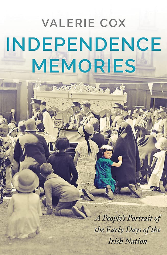 Паперова книга «Independence Memories. A People's Portrait of the Early Days of the Irish Nation», автор Валері Кокс - фото №1