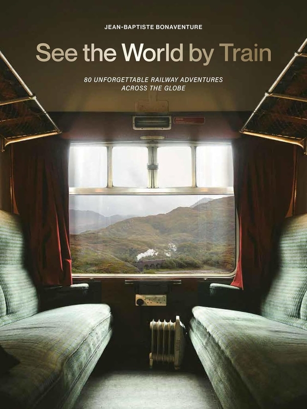 Бумажная книга «See the World by Train», автор Жан-Батист Бонавентура - фото №1
