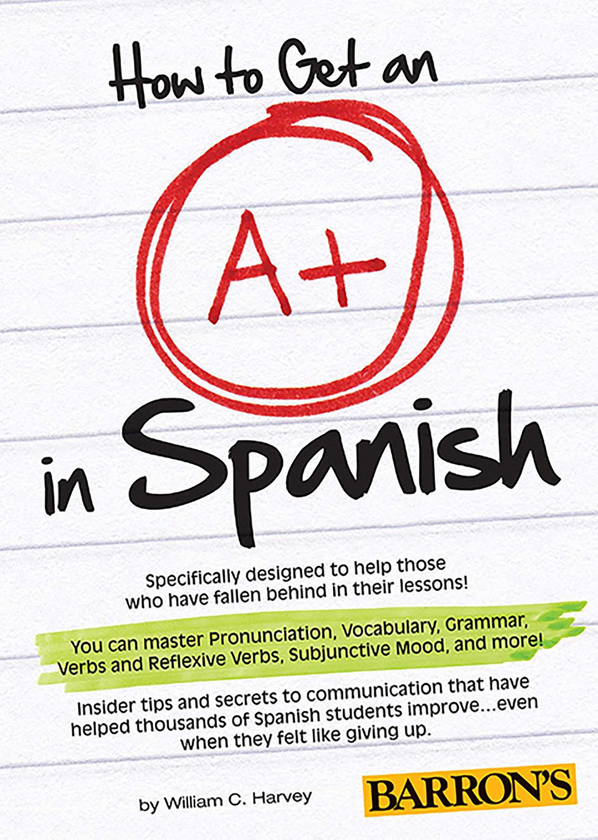 Бумажная книга « How to Get an A+ in Spanish », автор Уильям С. Харви - фото №1