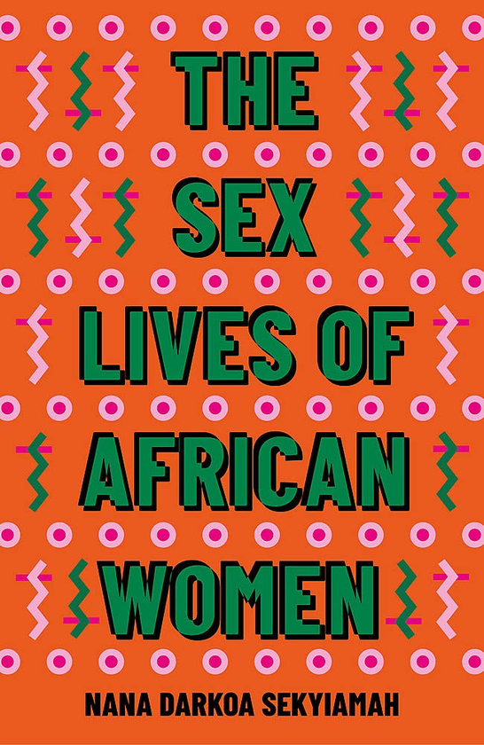 Бумажная книга «The Sex Lives of African Women», автор Нана Даркоа Секьяма - фото №1