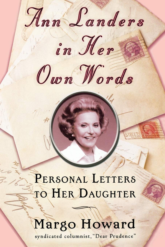 Бумажная книга «Ann Landers in Her Own Words. Personal Letters to Her Daughter», автор Марго Ховард - фото №1