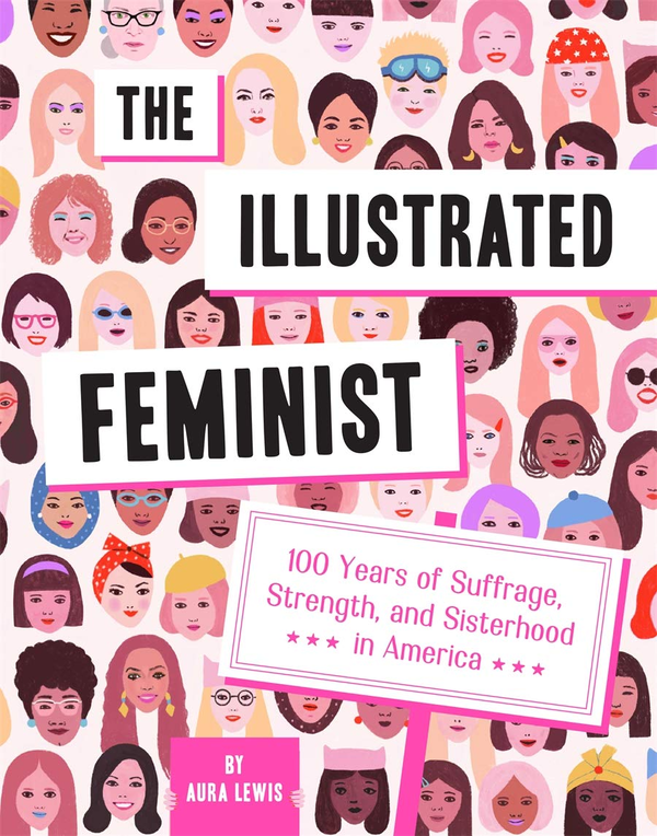 Бумажная книга «The Illustrated Feminist. 100 Years of Suffrage, Strength, and Sisterhood in America», автор Аура Льюис - фото №1