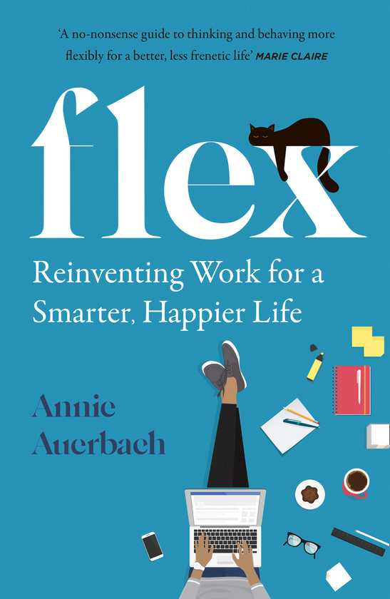 Паперова книга «Flex. Reinventing Work for a Smarter Happier Life», автор Енні Ауербах - фото №1