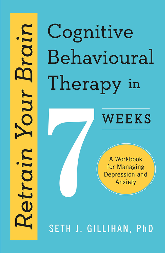Бумажная книга «Retrain Your Brain: Cognitive Behavioural Therapy in 7 Weeks», автор Сет Дж. Гиллихан - фото №1