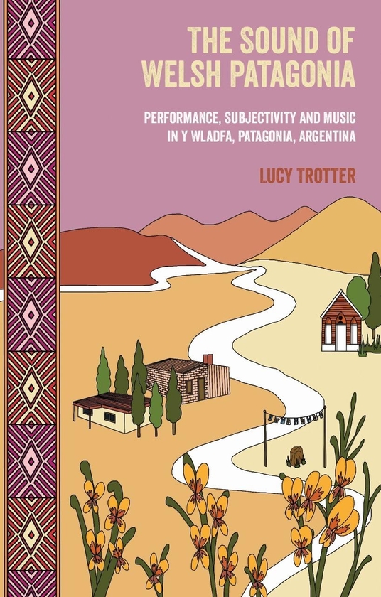 Бумажная книга «The Sound of Welsh Patagonia: Performance, Subjectivity, and Music in Y Wladfa, Patagonia, Argentina», автор Люси Троттер - фото №1