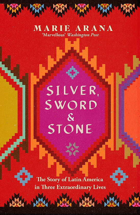 Бумажная книга «Silver, Sword and Stone. The Story of Latin America in Three Extraordinary Lives», автор Мари Арана - фото №1