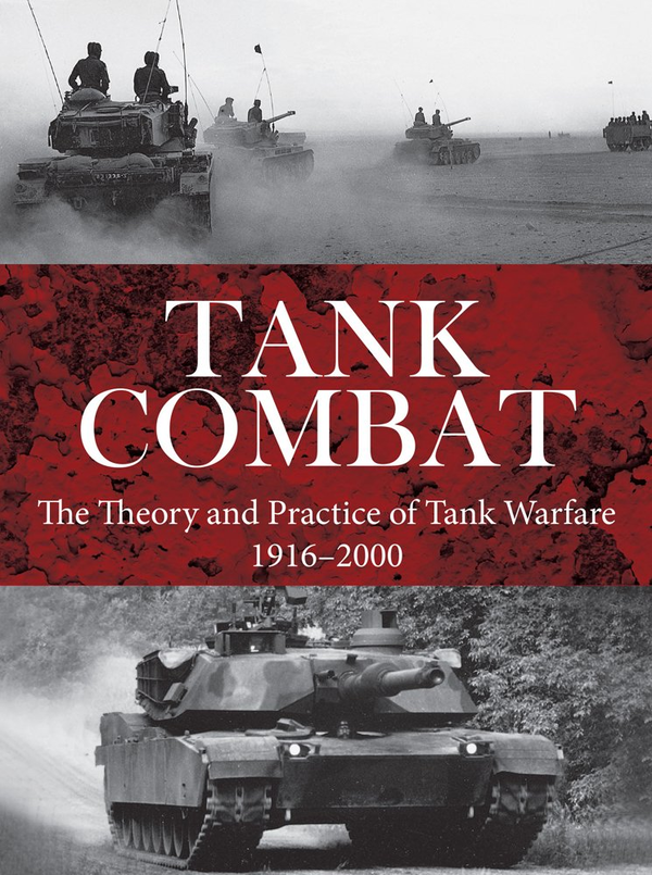 Бумажная книга «Tank Combat: The Theory and Practice of Tank Warfare 1916–2000», авторов Крис Манн, Кристер Йоргенсен - фото №1