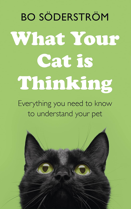 Паперова книга «What Your Cat Is Thinking. Everything you need to know to understand your pet», автор Бо Сьодерстрем - фото №1
