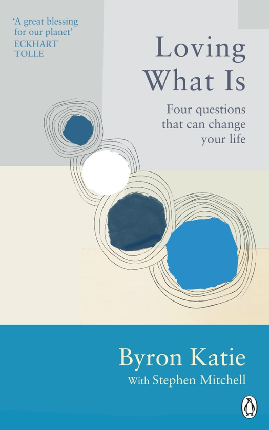Бумажная книга «Loving What Is. Four Questions That Can Change Your Life», авторов Байрон Кэти, Стивен Митчелл - фото №1