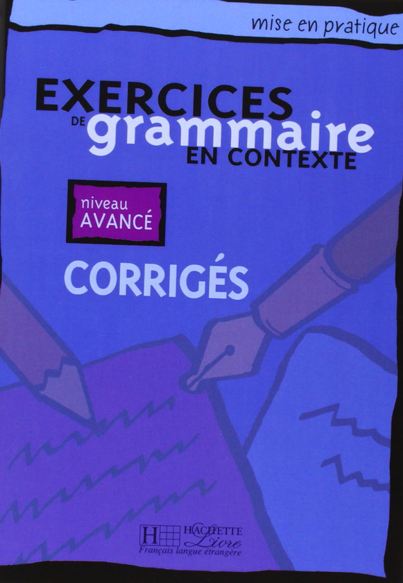 Бумажная книга «Exercices de grammaire en contexte - Corrigés, niveau avancé», авторов Joëlle Bonenfant, Bernadette Bazelle-Shahmaei, Anne Akyüz, Marie-Françoise Flament, Jean Lacroix, Patrice Renaudineau - фото №1