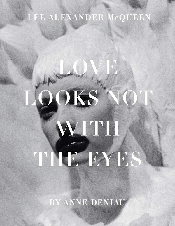 Бумажная книга «Love Looks Not with the Eyes. Thirteen Years with Lee Alexander McQueen», автор Анн Дэню - фото №1