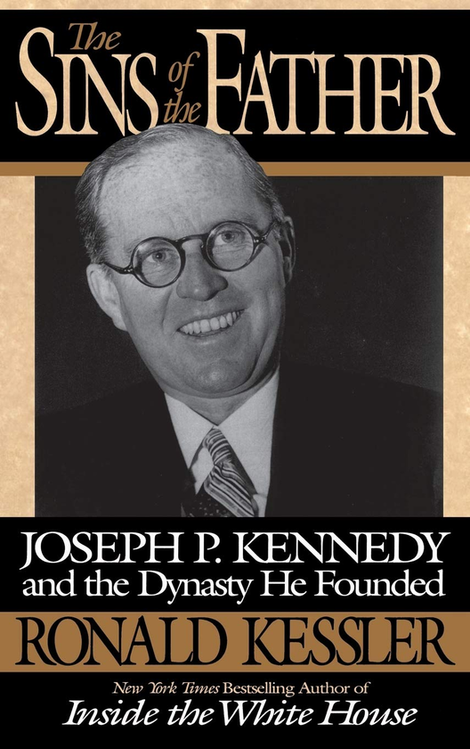 Бумажная книга «The Sins of the Father. Joseph P. Kennedy and the Dynasty he Founded», автор Рональд Кесслер - фото №1