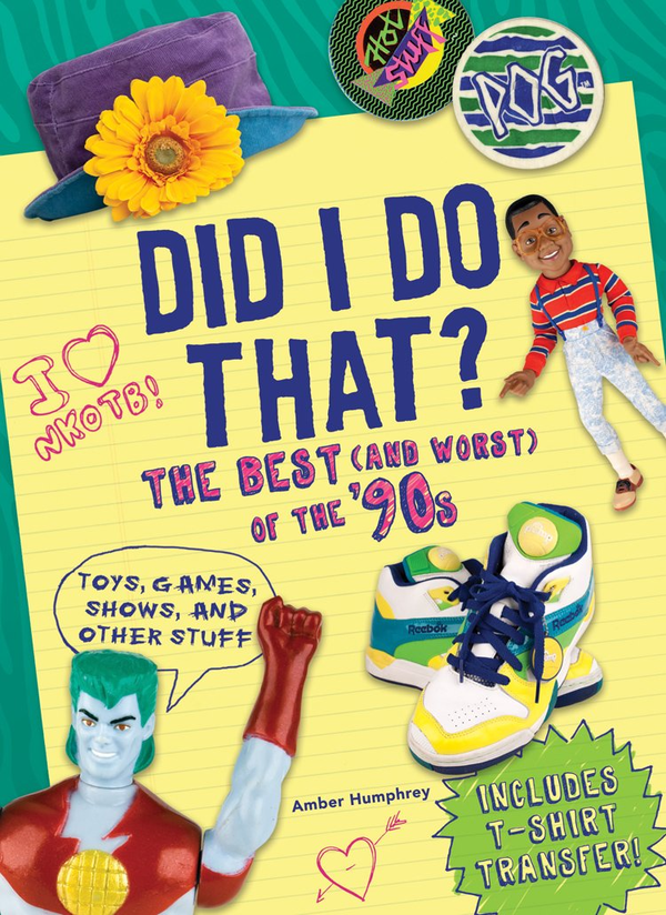 Бумажная книга «Did I Do That? The Best (And Worst) of the '90s. Toys, Games, Shows, and Other Stuff», автор Эмбер Хамфри - фото №1