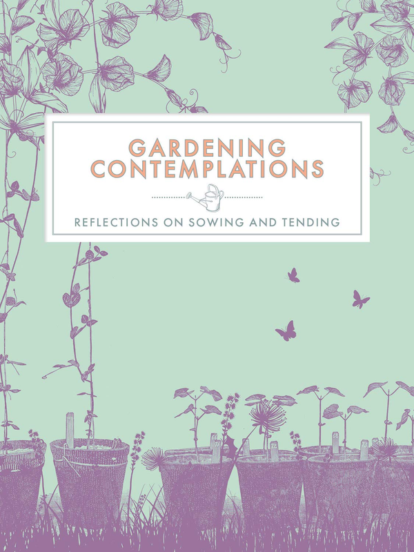 Паперова книга «Gardening Contemplations. Reflections on Sowing and Tending» - фото №1