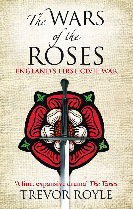 Бумажная книга «The Wars Of The Roses: England's First Civil War», автор Тревор Ройл - фото №1