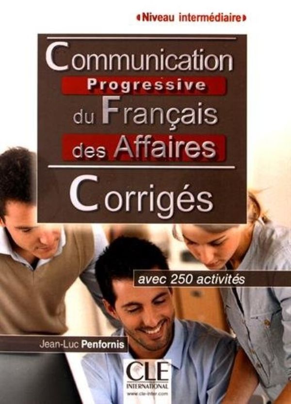 Бумажная книга «Communication Progressive du Français des Affaires. Corriges », автор Жан-Люк Пенфорнис - фото №1
