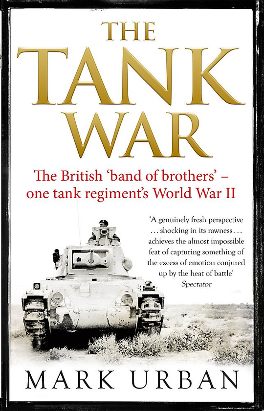 Бумажная книга «The Tank War. The British Band of Brothers – One Tank Regiment’s World War II», автор Марк Урбан - фото №1