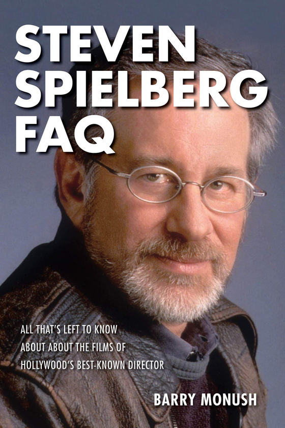 Бумажная книга «Steven Spielberg FAQ», автор Барри Монуш - фото №1