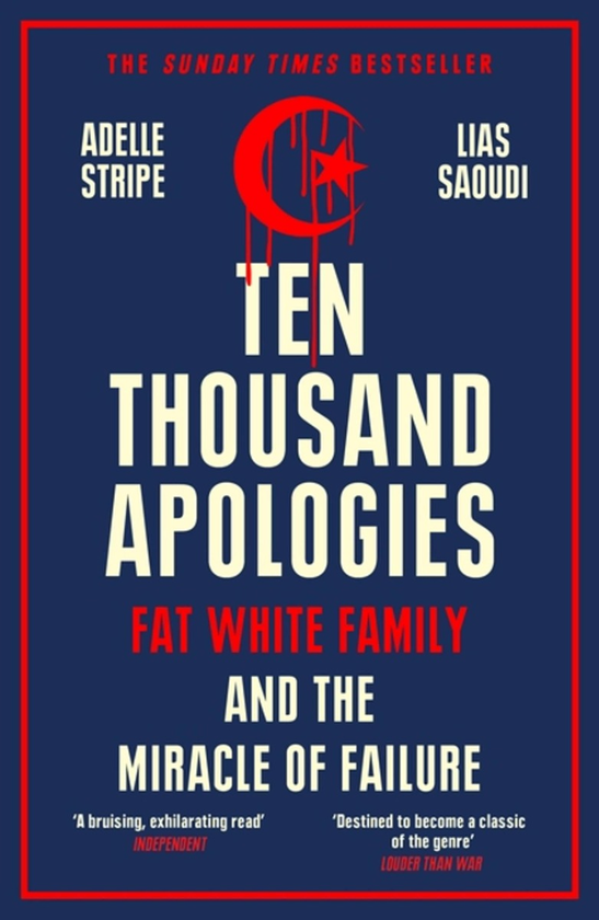 Бумажная книга «Ten Thousand Apologies. Fat White Family and the Miracle of Failure», авторов Адель Страйп, Лиас Сауди - фото №1