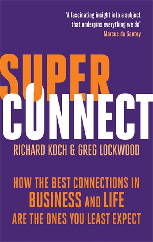 Бумажная книга «Superconnect: How the Best Connections in Business and Life Are the Ones You Least Expect », авторов Ричард Кох, Грег Локвуд - фото №1