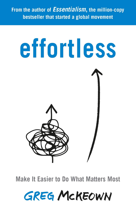 Паперова книга «Effortless. Make It Easier to Do What Matters Most ("Без зусиль" мовою оригіналу від автора бестселера "Есенціалізм")», автор Ґреґ МакКеон - фото №1